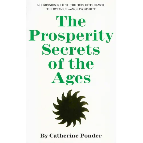 The Prosperity Secrets of the Ages: A Companion Book to the Prosperity Classic the Dynamic Laws of Prosperity