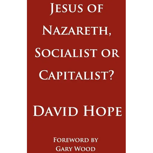 Jesus of Nazareth, Socialist or Capitalist?