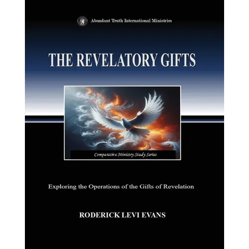 The Revelatory Gifts: Exploring the Operations of the Gifts of Revelation
