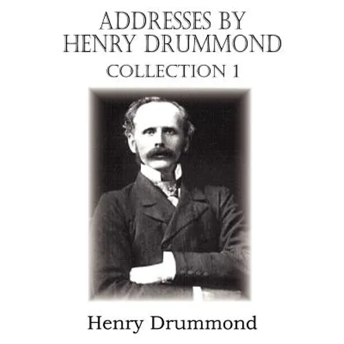 Addresses by Henry Drummond Collection 1