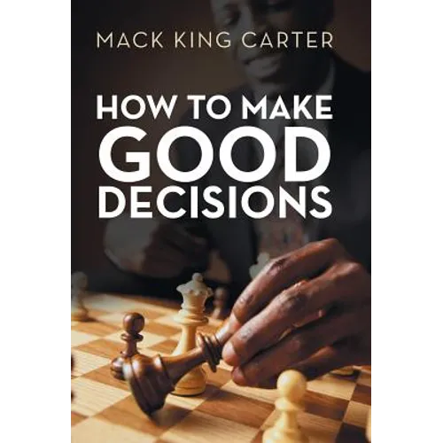 How to Make Good Decisions