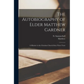 The Autobiography of Elder Matthew Gardner: A Minister in the Christian Church Sixty-three Years