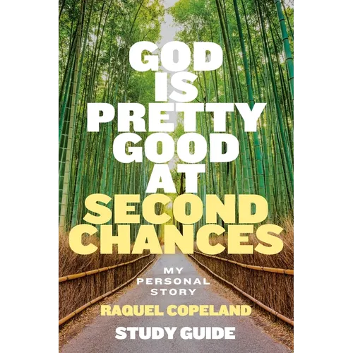God Is Pretty Good At Second Chances Study Guide: My Personal Story