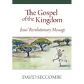 The Gospel of the Kingdom: Jesus' Revolutionary Message