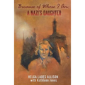 Because of Whose I Am: A Nazi's Daughter