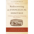 Rediscovering an Evangelical Heritage: A Tradition and Trajectory of Integrating Piety and Justice