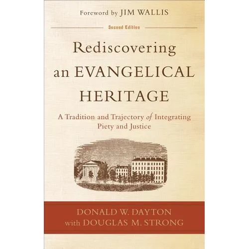 Rediscovering an Evangelical Heritage: A Tradition and Trajectory of Integrating Piety and Justice