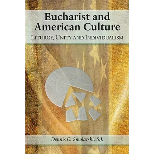 Eucharist and American Culture: Liturgy, Unity, and Individualism