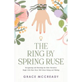 The Ring by Spring Ruse: Recognizing and Rewriting the False Narratives Single Girls Have Been Told About Dating and Waiting