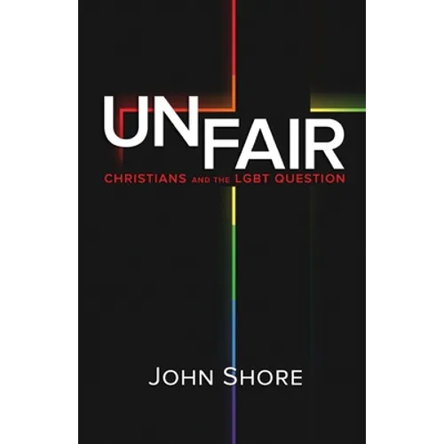 Unfair: Christians and the LGBT Question