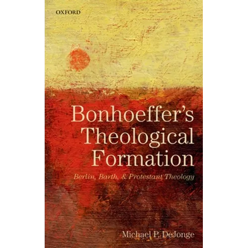 Bonhoeffers Theological Formation P