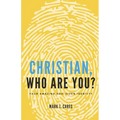 Christian, Who Are You?: Your Amazing God-given Identity