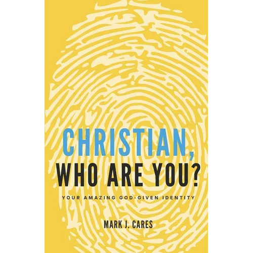 Christian, Who Are You?: Your Amazing God-given Identity
