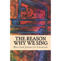 The Reason Why We Sing