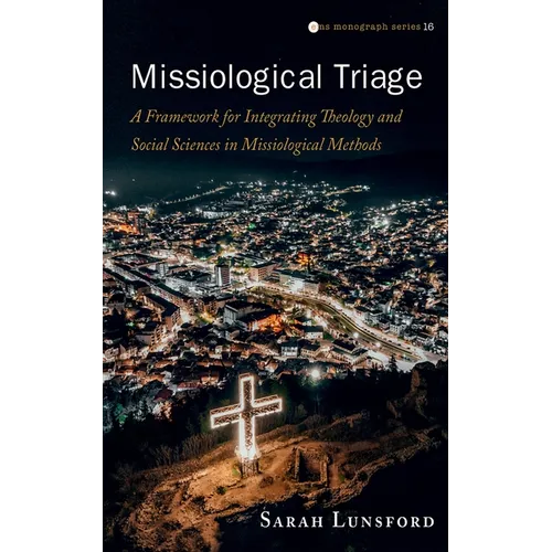 Missiological Triage: A Framework for Integrating Theology and Social Sciences in Missiological Methods