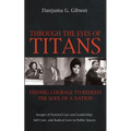 Through the Eyes of Titans: Finding Courage to Redeem the Soul of a Nation: Images of Pastoral Care and Leadership, Self-Care, and Radical Love in Pub