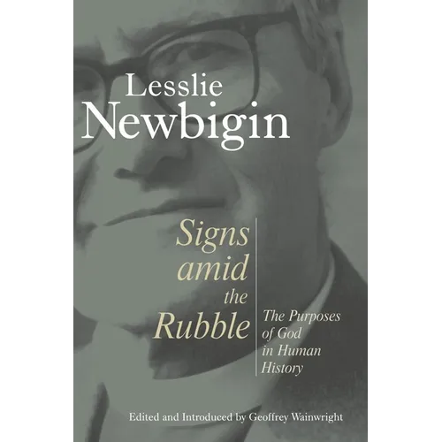 Signs Amid the Rubble: The Purposes of God in Human History