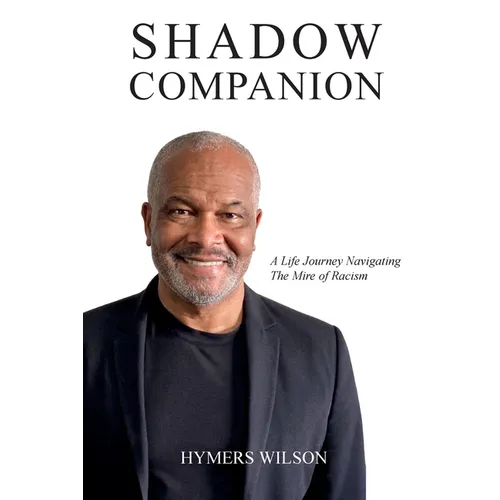 Shadow Companion: A Life Journey Navigating The Mire of Racism