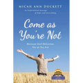 Come as You'Re Not: Because God Welcomes You as You Are