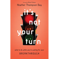 It's Not Your Turn: What to Do While You're Waiting for Your Breakthrough