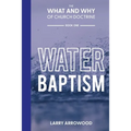 The What and Why of Church Doctrine: Water Baptism