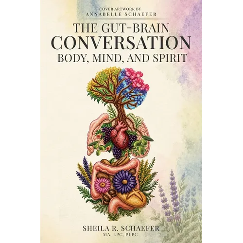 The Gut-Brain Conversation: Body, Mind, and Spirit