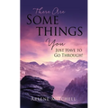 There Are Somethings You Just Have to Go Through!