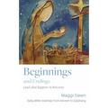 Beginnings and Endings (and what happens in between): Daily Bible readings from Advent to Epiphany