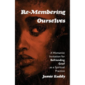 Re-Membering Ourselves