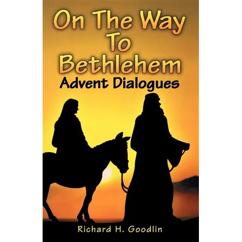 On The Way To Bethlehem: Advent Dialogues