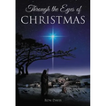 Through the Eyes of Christmas: Keys to Unlocking the Spirit of Christmas in Your Heart