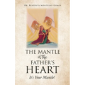 The Mantle of the Father's Heart: It's Your Mantle!
