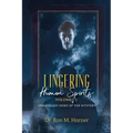 Lingering Human Spirits - Volume 2: Unraveling More of the Mystery