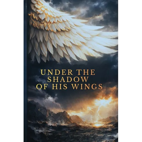Under The Shadow of His Wings