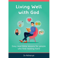 Living Well With God: Easy Read Bible Lessons for People Who Find Reading Hard
