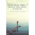 Ndestructible 7 Mental Well-Being Playbook: Growing Older Isn't for Wimps