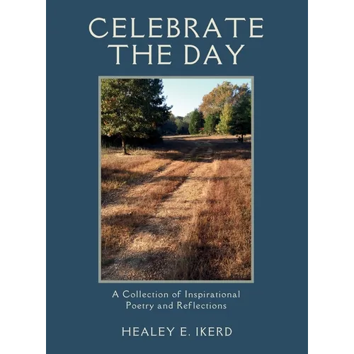 Celebrate the Day: A Collection of Inspirational Poetry and Reflections