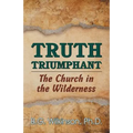 Truth Triumphant: The Church in the Wilderness