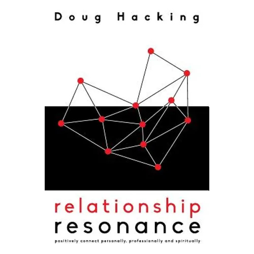 Relationship Resonance: Positively connect personally, professionally and spiritually