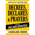 Decrees, Declares & Prayers For The Incarcerated