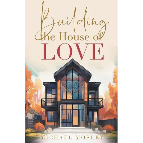 Building the House of Love