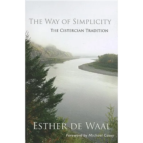 The Way of Simplicity: The Cistercian Tradition Volume 31