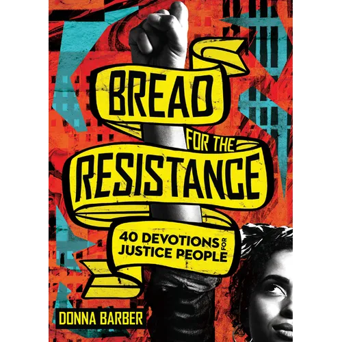 Bread for the Resistance: Forty Devotions for Justice People