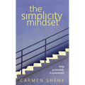 The Simplicity Mindset: Living Purposefully in Contentment