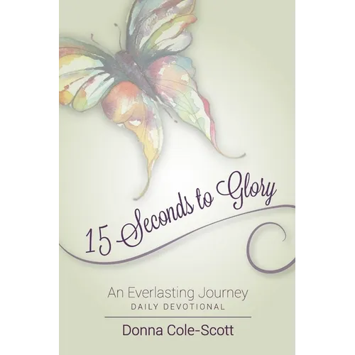 15 Seconds to Glory! An Everlasting Journey