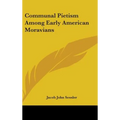 Communal Pietism Among Early American Moravians