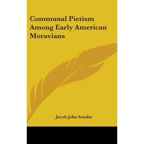 Communal Pietism Among Early American Moravians