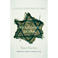 The Auschwitz Journal: A Catholic Story from the Camps