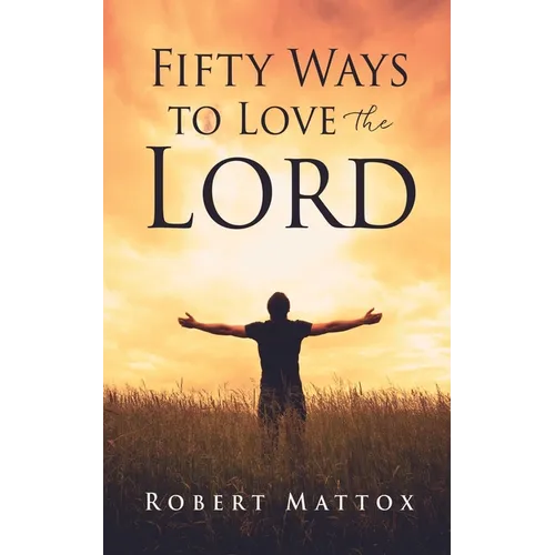 Fifty Ways to Love the Lord