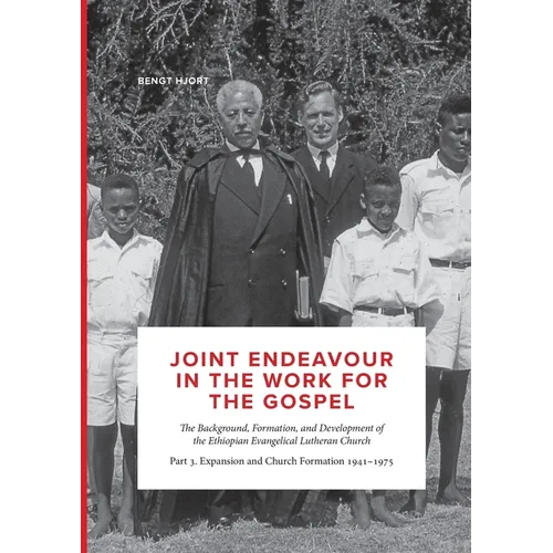 JOINT ENDEAVOUR IN THE WORK FOR THE GOSPEL. The Background, Formation and Development of the Ethiopian Evangelical Lutheran Church: Part 3. Expansion